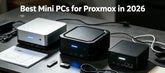 Best Mini PCs for Proxmox in 2026: Top Virtualization & Homelab Picks