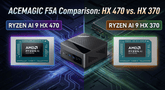 ACEMAGIC F5A Comparison: AMD Ryzen AI 9 HX 470 vs. HX 370