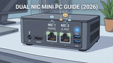 Why a Dual NIC Mini PC is the Smartest Upgrade for Your Network (2026 Guide)