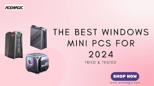 The Best Windows Mini PCs for 2024: Tried & Tested   –  ACEMAGIC_US