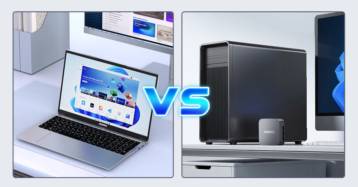Laptop vs. Desktop: A Complete Guide to Choosing Your PC – ACEMAGIC