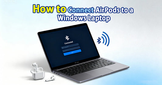 How to Connect AirPods to a Windows computer？
