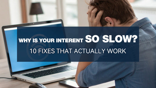 Why Is Your Internet So Slow? 10 Common Causes and Fixes