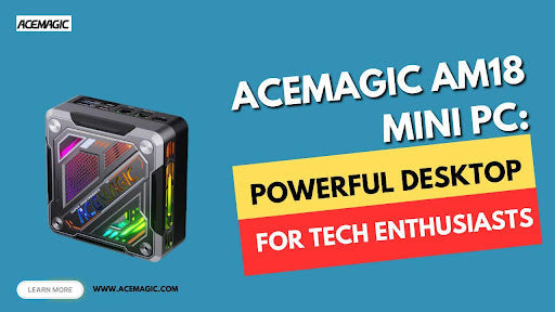 ACEMAGIC AM18 Mini PC: Powerful Desktop For Tech Enthusiasts