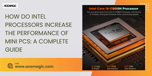 How Do Intel Processors Increase the Performance of Mini PCs: A Complete Guide
