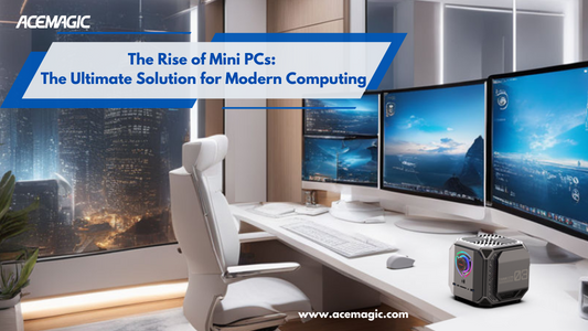 The Rise of Mini PCs: The Ultimate Solution for Modern Computing