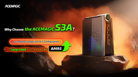 Why Choose the ACEMAGIC S3A? A Complete Comparison of 3 Configurations – The Upgraded Successor to AMR5