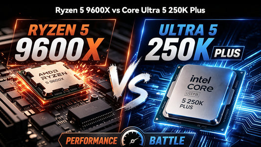 Ryzen 5 9600X vs Intel Core Ultra 5 250K Plus: Intel vs AMD Comparison 2026