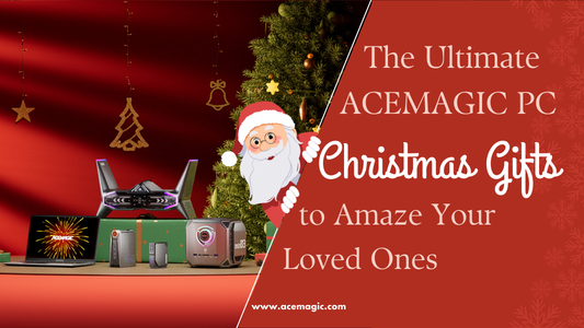 The Ultimate ACEMAGIC PC Christmas Gifts to Amaze Your Loved Ones