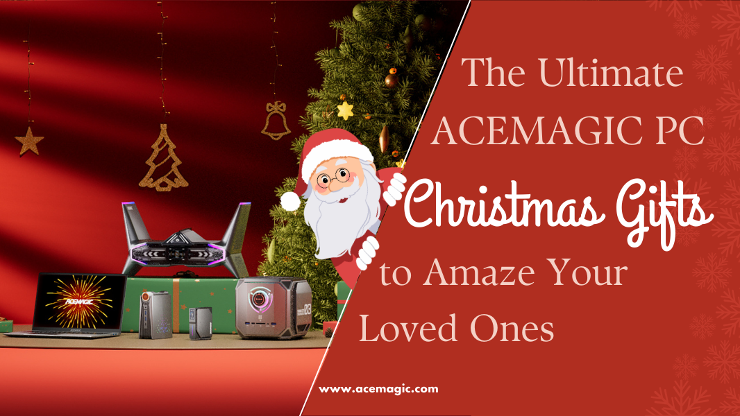The Ultimate ACEMAGIC PC Christmas Gifts to Amaze Your Loved Ones