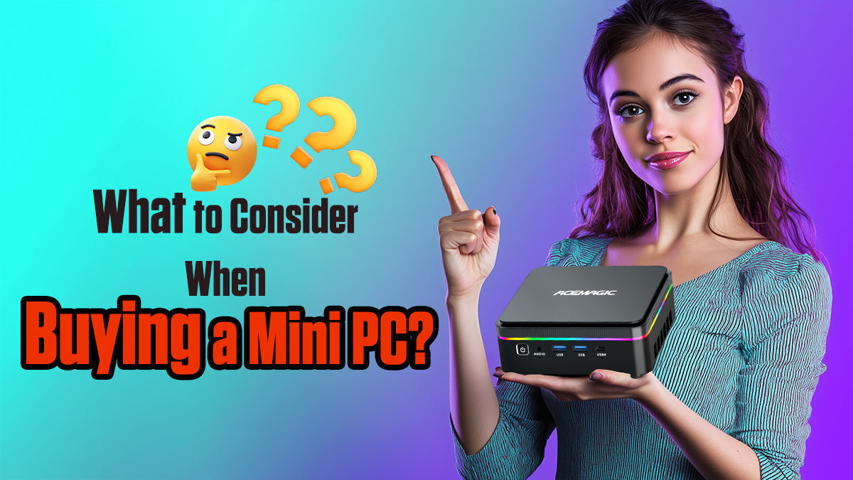 Mini Concider What to Consider When Buying a Mini PC | ACEMAGIC Complete Guide Blog